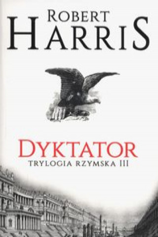 Kniha Dyktator Trylogia rzymska Tom 3 Harris Robert