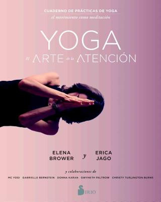 Libro YOGA: EL ARTE DE LA ATENCIÓN ELENA BROWER