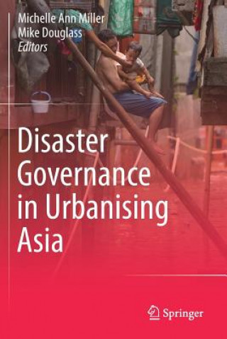 Książka Disaster Governance in Urbanising Asia Michelle Ann Miller