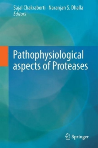 Kniha Pathophysiological Aspects of Proteases Sajal Chakraborti