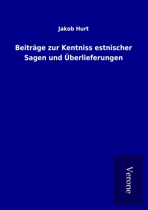 Książka Beiträge zur Kentniss estnischer Sagen und Überlieferungen Jakob Hurt