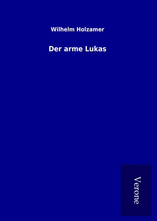 Kniha Der arme Lukas Wilhelm Holzamer