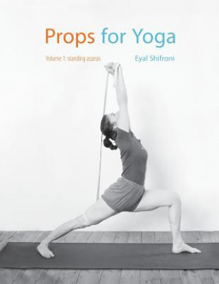 Book Props for Yoga: Standing Poses Dr. Eyal Shifroni