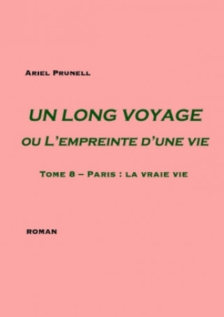 Könyv Un LONG VOYAGE ou L'empreinte d'une vie - Tome 8 Ariel Prunell