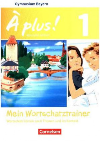 Kniha À plus ! - Französisch als 1. und 2. Fremdsprache - Bayern - Ausgabe 2017 - Band 1 Walpurga Herzog