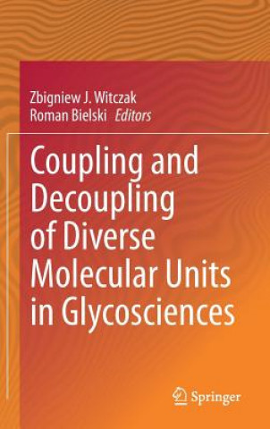 Książka Coupling and Decoupling of Diverse Molecular Units in Glycosciences Zbigniew J. Witczak