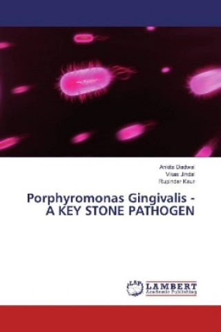 Book Porphyromonas Gingivalis - A KEY STONE PATHOGEN Ankita Dadwal