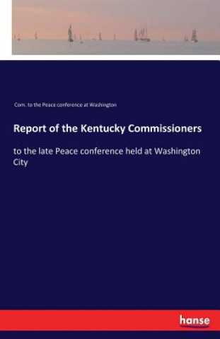 Carte Report of the Kentucky Commissioners Com. to the Peace conference at Washington