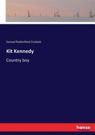 Kniha Kit Kennedy Samuel Rutherford Crockett