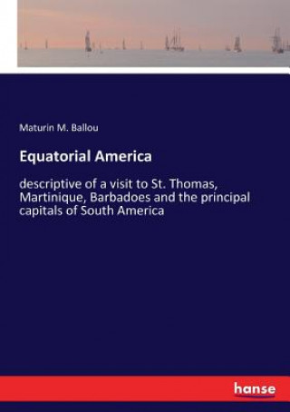 Libro Equatorial America Ballou Maturin M. Ballou