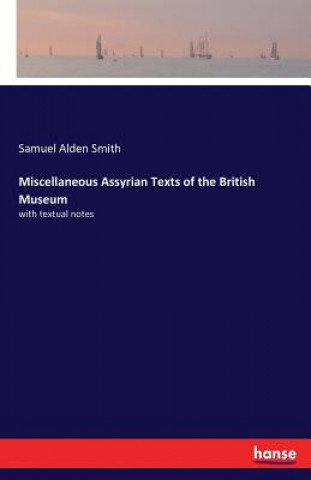 Könyv Miscellaneous Assyrian Texts of the British Museum Samuel Alden Smith