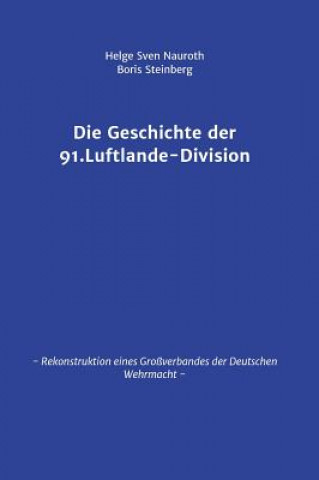 Kniha Die Geschichte der 91. Luftlande-Division Helge Sven Nauroth