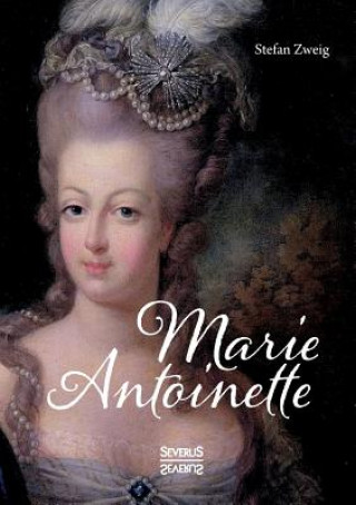 Kniha Marie Antoinette Stefan Zweig