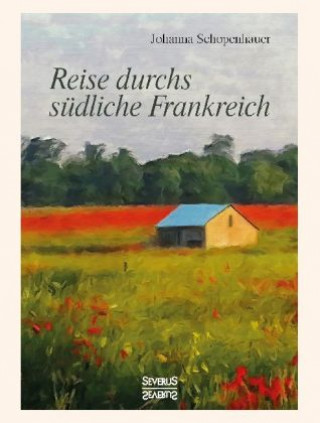 Книга Reise durchs südliche Frankreich Johanna Schopenhauer