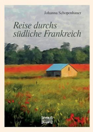 Knjiga Reise durchs sudliche Frankreich Johanna Schopenhauer