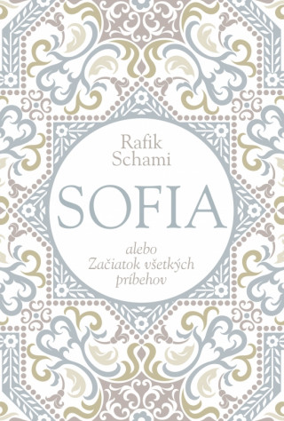 Kniha Sofia alebo Začiatok všetkých príbehov Rafik Schami