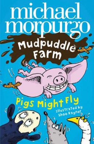 Carte Pigs Might Fly! Michael Morpurgo