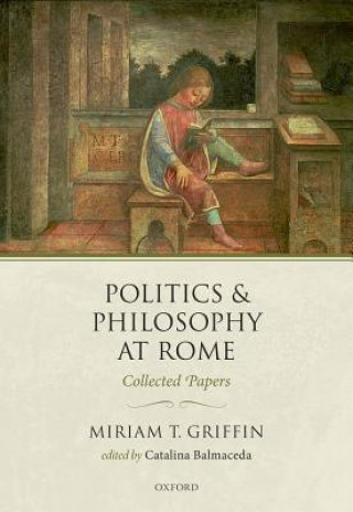 Kniha Politics and Philosophy at Rome MIRIAM T. GRIFFIN