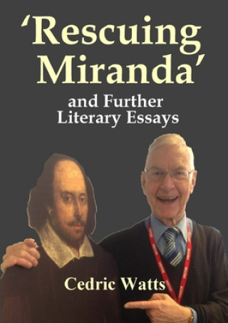 Könyv 'Rescuing Miranda' And Further Literary Essays CEDRIC WATTS