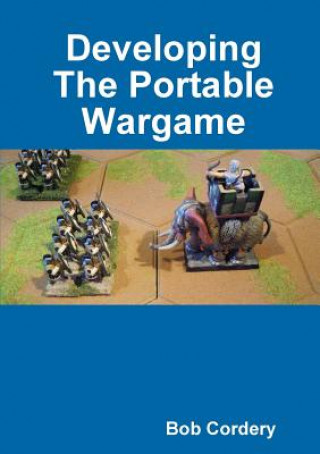 Book Developing The Portable Wargame Bob Cordery