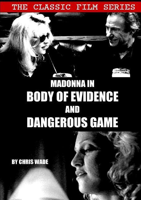 Kniha Classic Film Series: Madonna in Body of Evidence and Dangerous Game CHRIS WADE