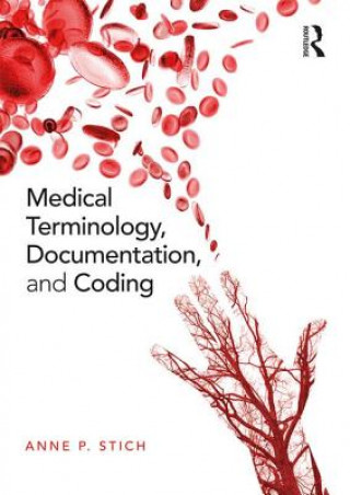 Knjiga Medical Terminology, Documentation, and Coding Anne Stich