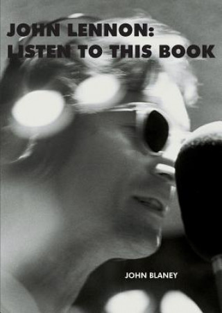 Kniha John Lennon: Listen To This Book John Blaney