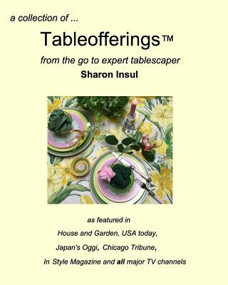 Könyv collection of... Tableofferings(TM)from the go-to expert tablescaper SHARON INSUL