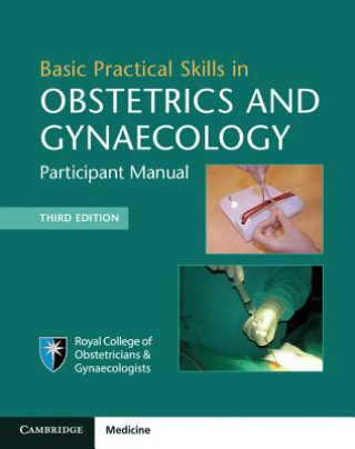 Kniha Basic Practical Skills in Obstetrics and Gynaecology Royal College of Obstetricians and Gynaecologists