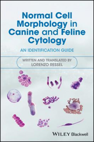 Книга Normal Cell Morphology in Canine and Feline Cytology - an identification guide Lorenzo Ressel