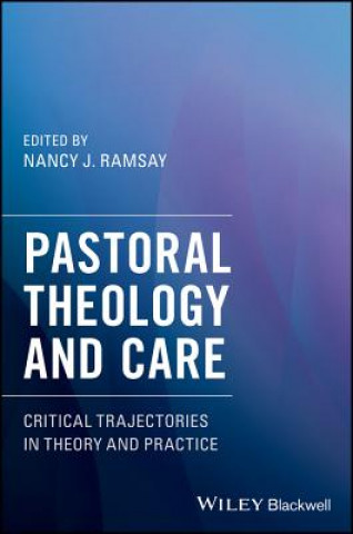 Knjiga Pastoral Theology and Care - Critical Trajectories in Theory and Practice Nancy Ramsay