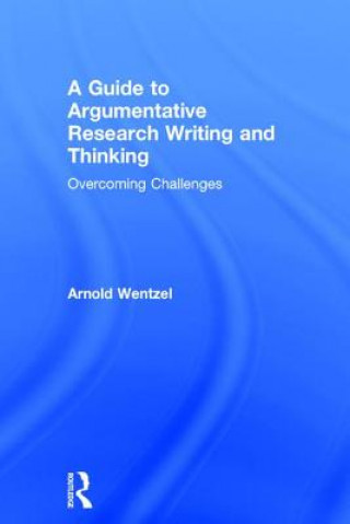 Книга Guide to Argumentative Research Writing and Thinking WENTZEL