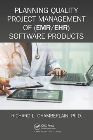 Kniha Planning Quality Project Management of (EMR/EHR) Software Products Richard Chamberlain