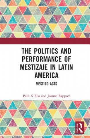 Kniha Politics and Performance of Mestizaje in Latin America 