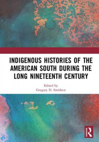 Книга Indigenous Histories of the American South during the Long Nineteenth Century 