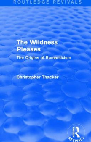 Könyv Wildness Pleases (Routledge Revivals) Christopher Thacker