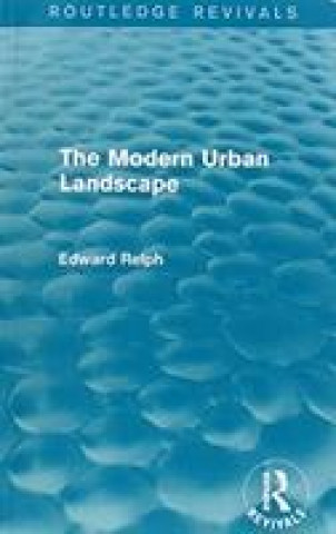 Kniha Modern Urban Landscape (Routledge Revivals) RELPH