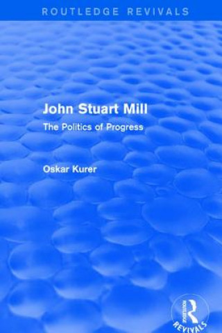 Carte John Stuart Mill (Routledge Revivals) KURER
