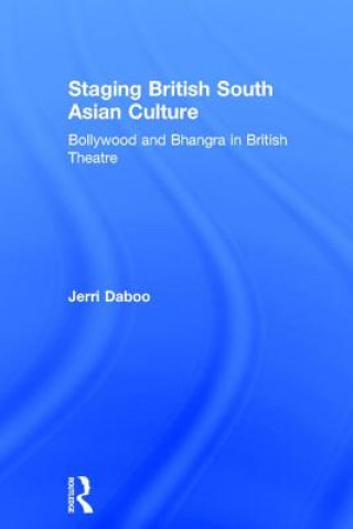 Buch Staging British South Asian Culture Jerri (Exeter University) Daboo