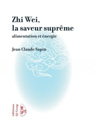 Libro Zhi Wei, La Saveur Supreme JEAN CLAUDE SAPIN