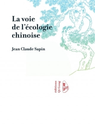 Kniha La Voie de L'Ecologie Chinoise JEAN CLAUDE SAPIN