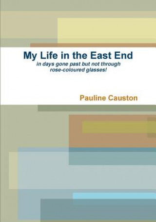 Kniha My Life in the East End Pauline Causton