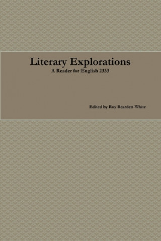 Книга Literary Explorations: A Reader for English 2333 ROY BEARDEN-WHITE