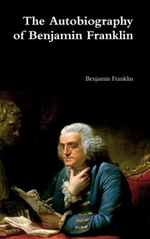 Kniha Autobiography of Benjamin Franklin Benjamin Franklin