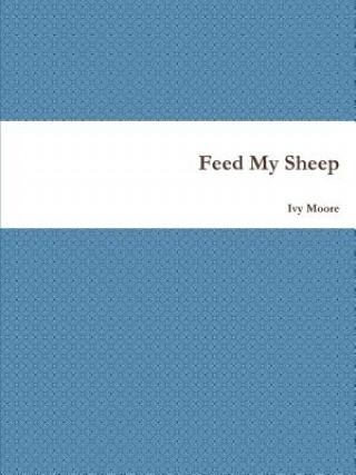 Kniha Feed My Sheep IVY MOORE