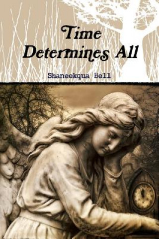 Knjiga Time Determines All SHANEEKQUA BELL