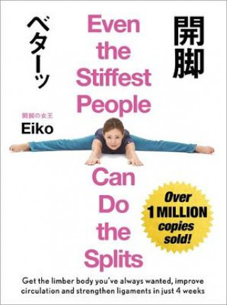 Könyv Even the Stiffest People Can Do the Splits Eiko