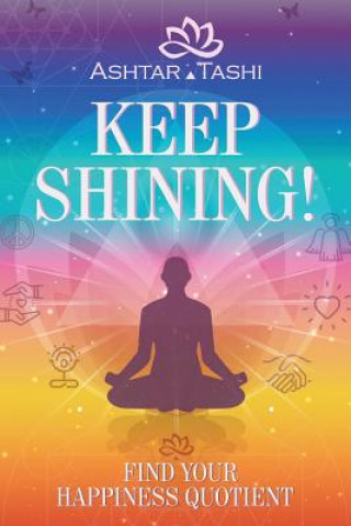 Книга Keep Shining! ASHTAR TASHI