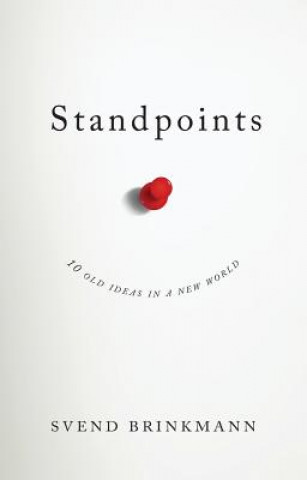 Kniha Standpoints - 10 Old Ideas In a New World Svend Brinkmann