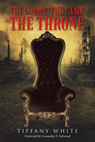 Kniha Court, the Camp, the Throne TIFFANY WHITE